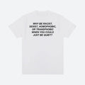 Why Be Racist Tee